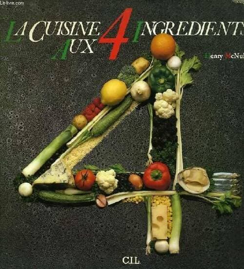 La cuisine aux 4 ingrédients - Henry McNulty
